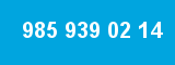 985 939 02 14 985 939 02 14